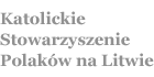 Katolickie Stowarzyszenie Polaków na Litwie